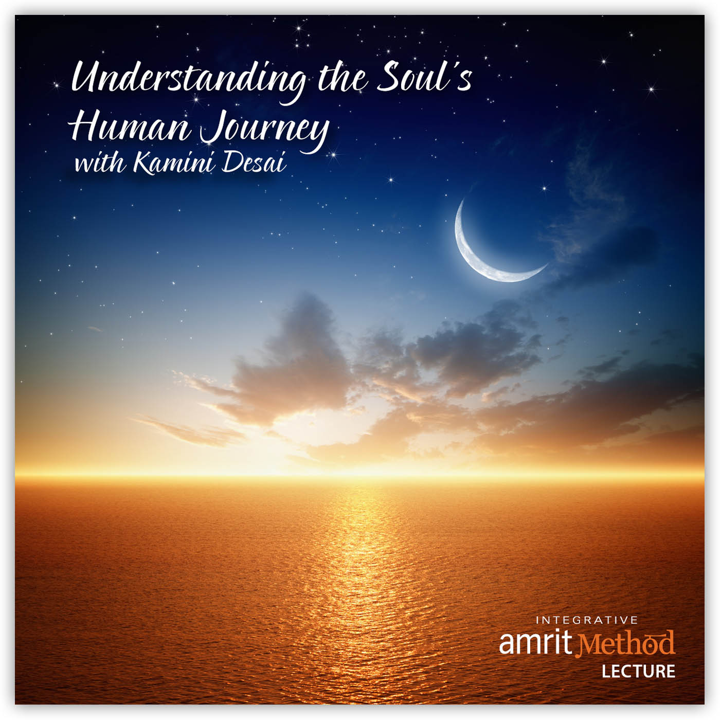 Lecture – Understanding the Soul’s Human Journey with Kamini Desai, Ph.D.